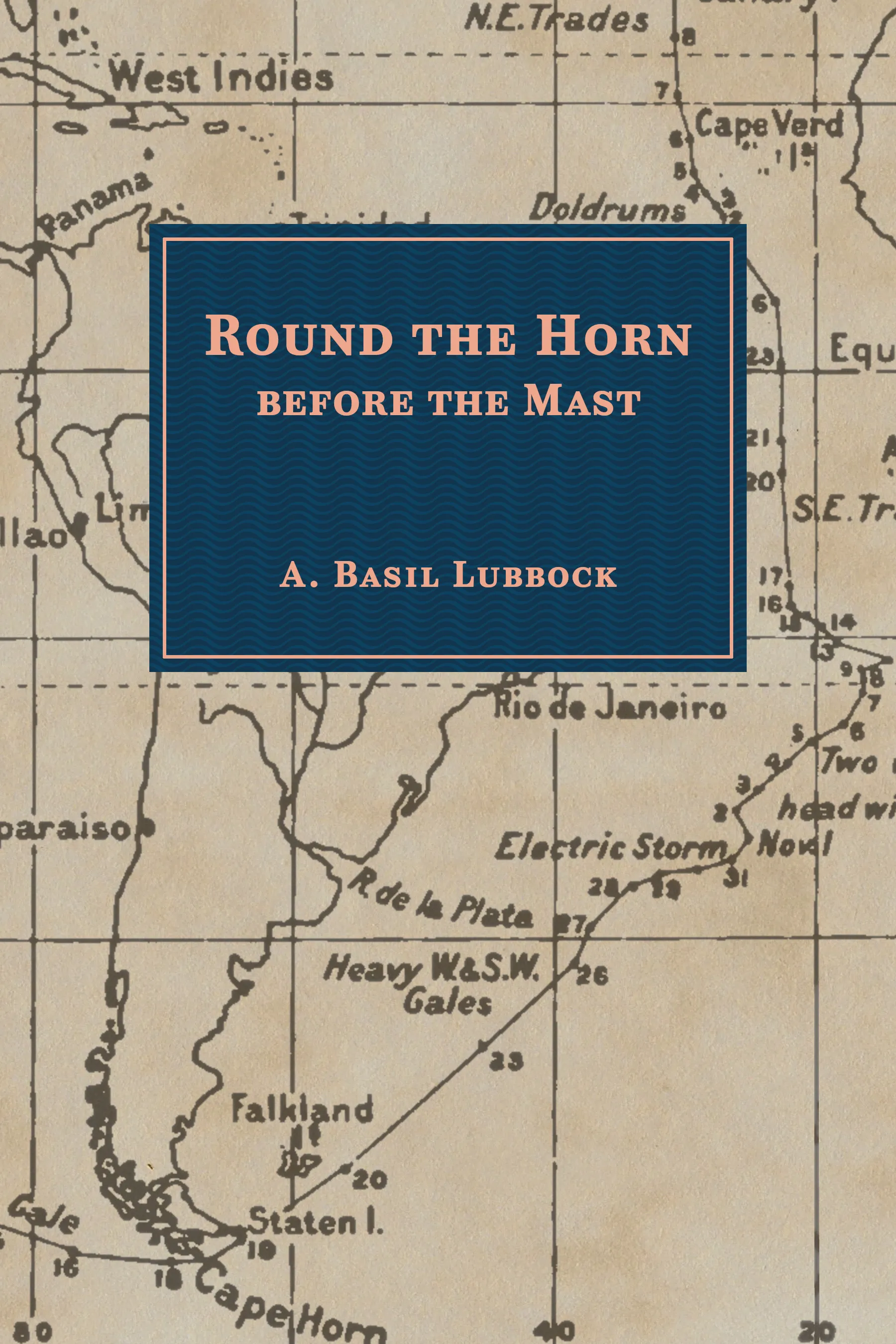 Cover of Round the Horn Before the Mast, a restored edition by A. Basil Lubbock
