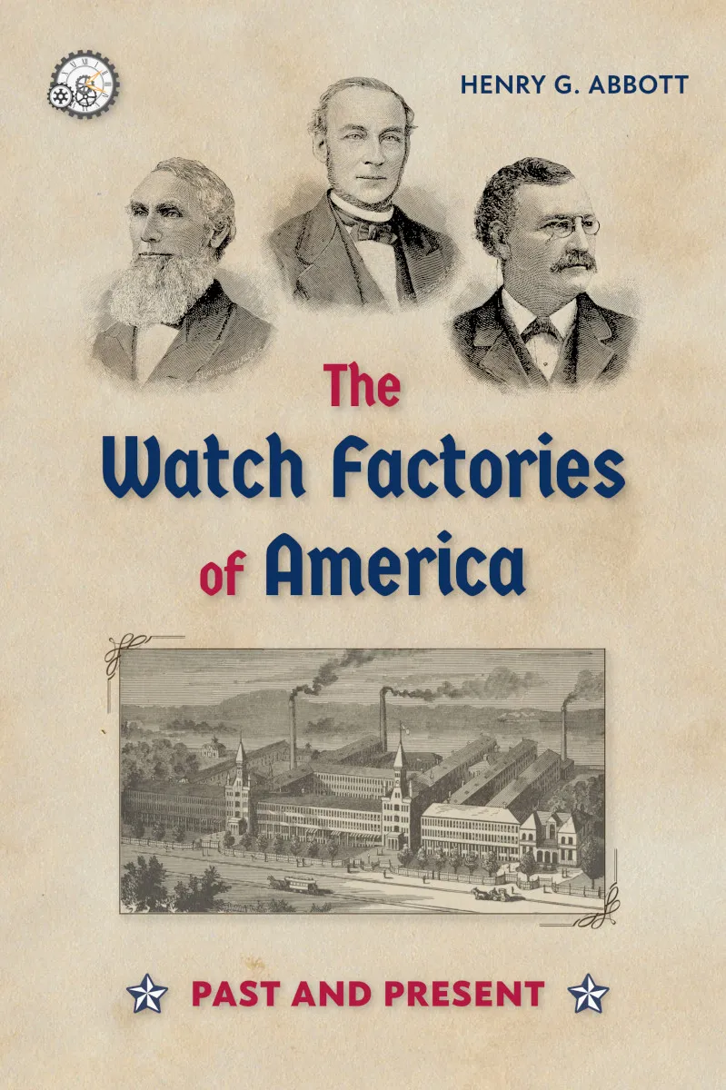 Cover of The Watch Factories of America: Past and Present by Henry G. Abbott